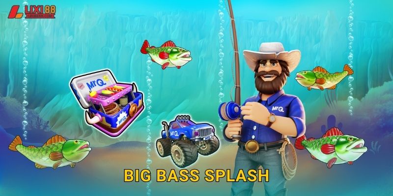 Big Bass Splash Lixi88 – Phiên Bản Nâng Cấp