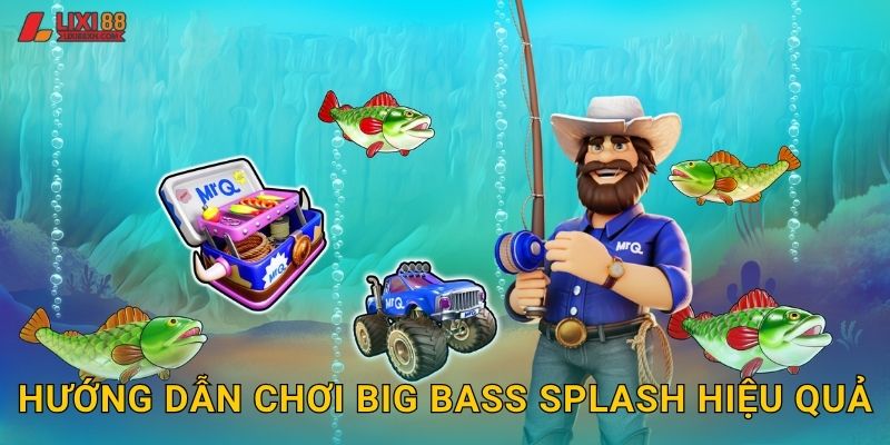 Hướng dẫn chơi Big Bass Splash hiệu quả