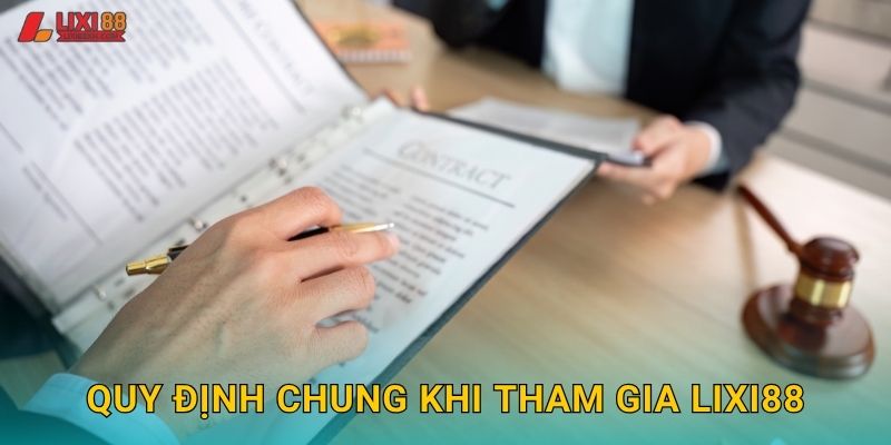 Quy định chung khi tham gia Lixi88