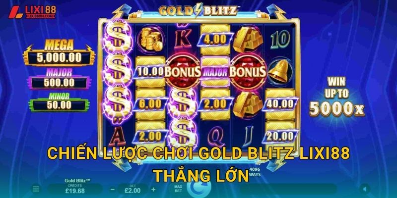 Chiến lược chơi Gold Blitz Lixi88 thắng lớn