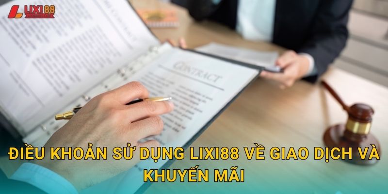 Điều khoản sử dụng Lixi88 về giao dịch và khuyến mãi