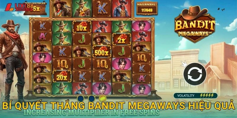 Bandit Megaways Lixi88 - Miền Tây Hoang Dã 3 Bí quyết thắng Bandit Megaways hiệu quả