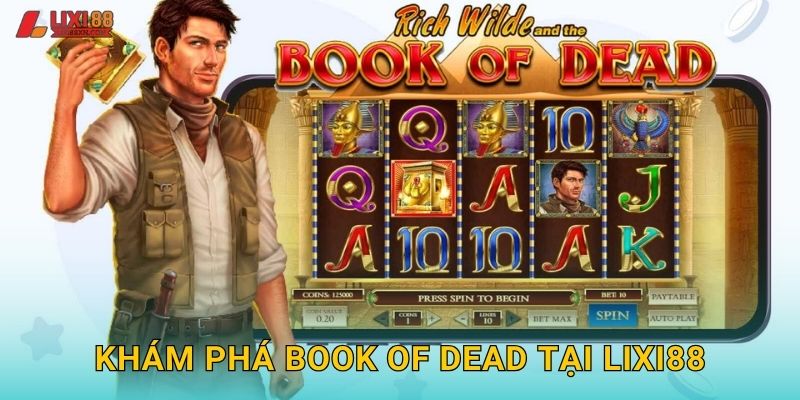 Khám phá Book of Dead tại Lixi88