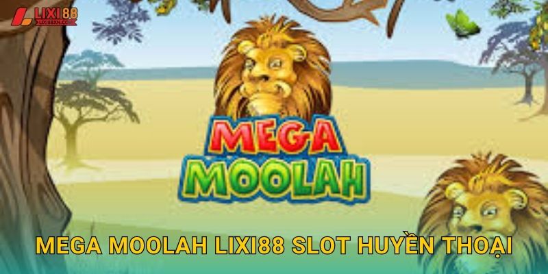 Mega Moolah Lixi88 slot huyền thoại