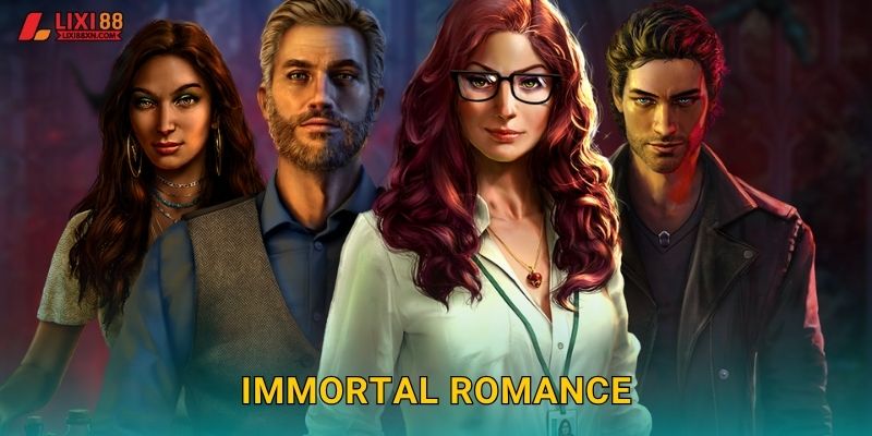 Immortal Romance Lixi88 – Tình Yêu Bất Tử