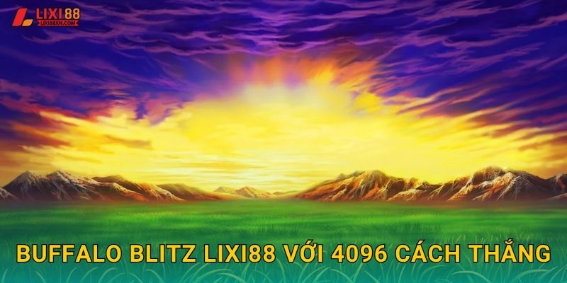 Buffalo Blitz Lixi88 với 4096 cách thắng
