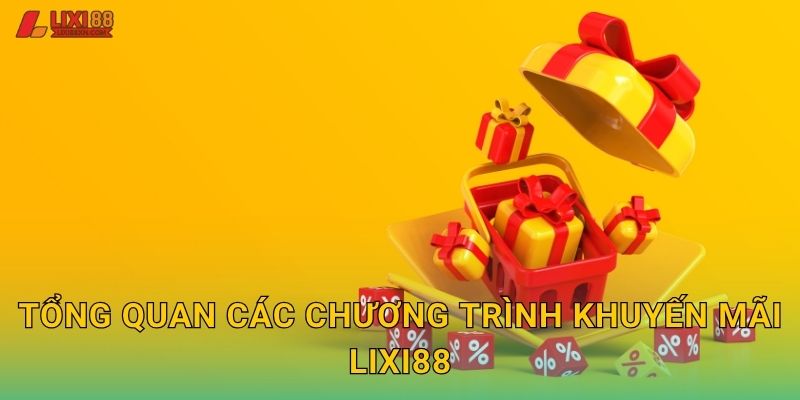 Tổng quan các chương trình khuyến mãi Lixi88