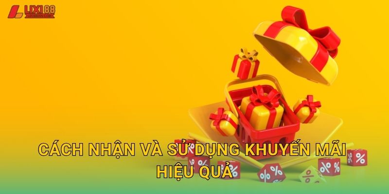 Cách nhận và sử dụng khuyến mãi hiệu quả