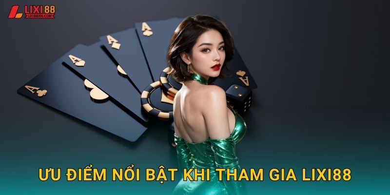 Các Ưu Điểm Khi Tham Gia Cá Cược Tại Lixi88