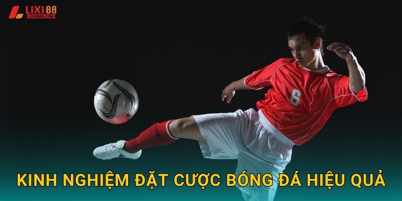 Kinh nghiệm đặt cược bóng đá hiệu quả