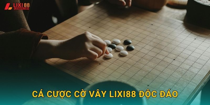 Cá cược cờ vây Lixi88 độc đáo