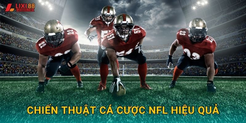 Bóng Bầu Dục Mỹ Lixi88 - NFL Đỉnh Cao 3 Chiến thuật cá cược NFL hiệu quả