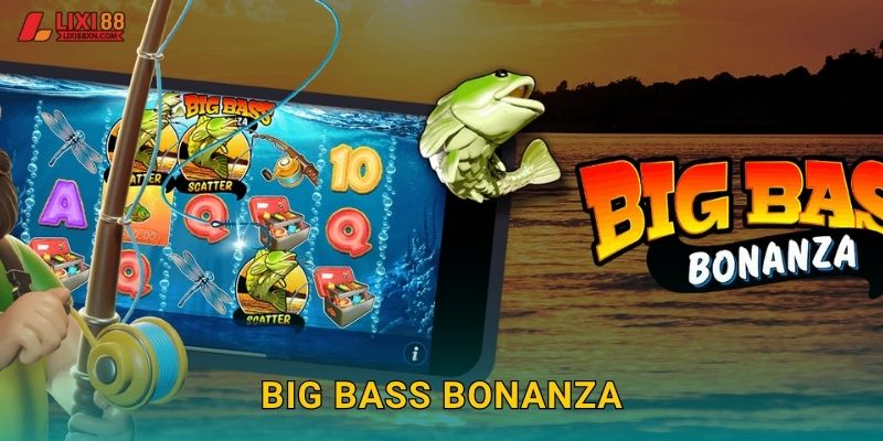 Big Bass Bonanza Lixi88 - Câu Cá Thắng Lớn 1 Big Bass Bonanza Lixi88 – Câu Cá Thắng Lớn